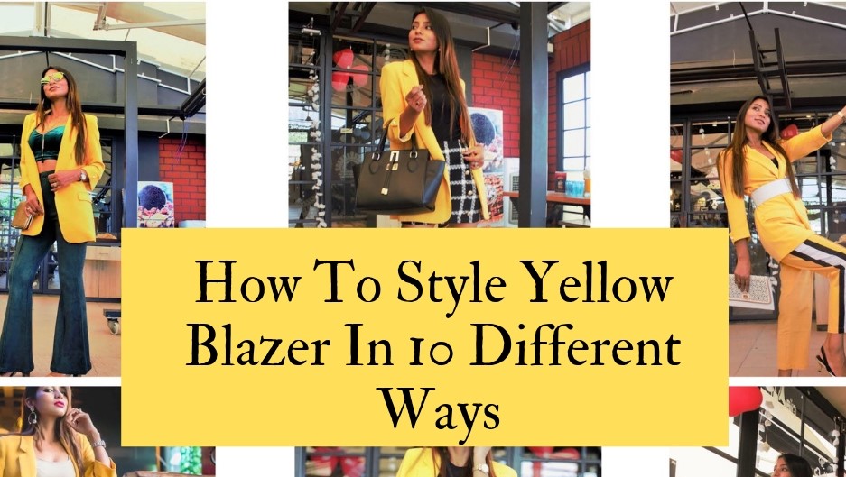 Styling A Yellow Blazer In 10 Different Ways!